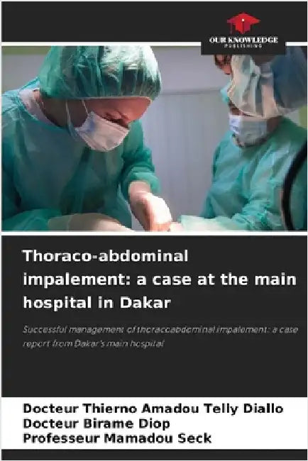 Thoraco-abdominal impalement: a case at the main hospital in Dakar by Docteur Thierno Amadou Telly Diallo