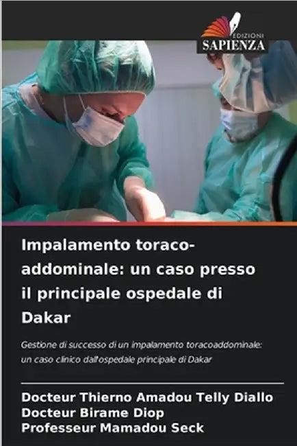 Impalamento toraco-addominale: un caso presso il principale ospedale di Dakar by Docteur Thierno Amadou Telly Diallo