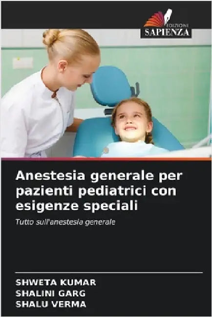 Anestesia generale per pazienti pediatrici con esigenze speciali by Shweta Kumar