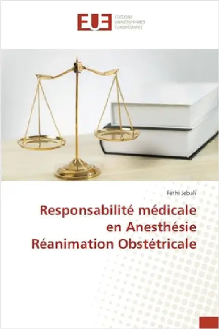 Responsabilité médicale en Anesthésie Réanimation Obstétricale by Jebali, Fethi