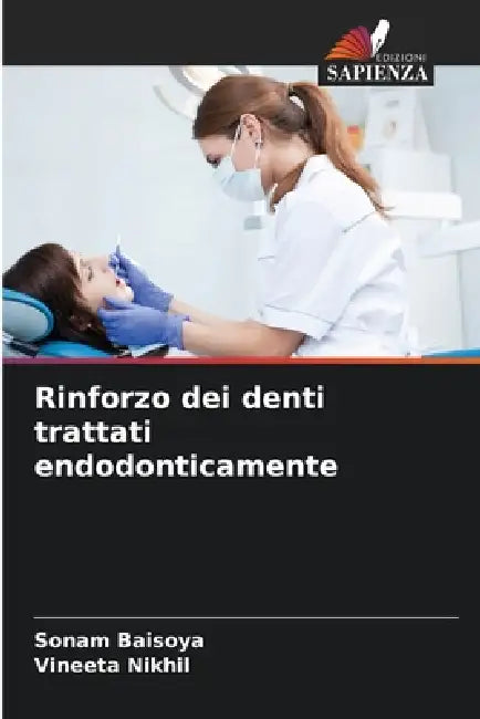 Rinforzo dei denti trattati endodonticamente by Sonam Baisoya, Vineeta Nikhil