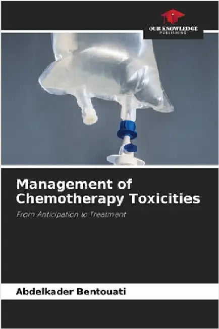 Management of Chemotherapy Toxicities by Bentouati, Abdelkader