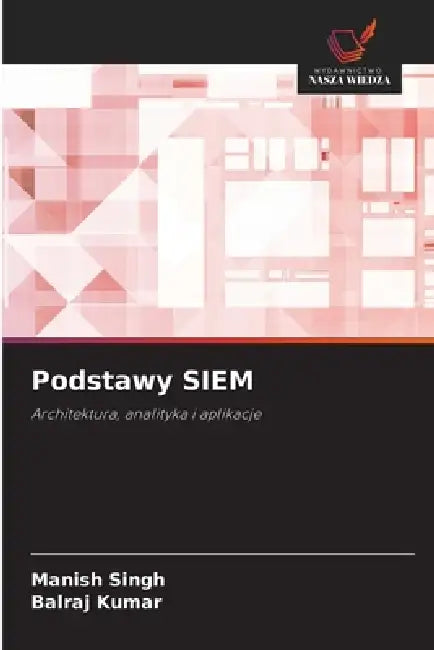 Podstawy SIEM by Manish Singh, Balraj Kumar