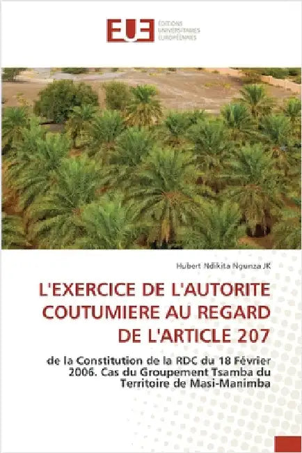 L'Exercice de l'Autorite Coutumiere Au Regard de l'Article 207 by Ndikita Ngunza Jk, Hubert