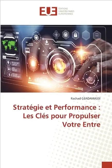 Stratégie et Performance: Les Clés pour Propulser Votre Entre by Gbadamassi, Rachad