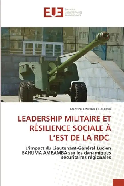 Leadership Militaire Et Résilience Sociale À l'Est de la Rdc by Faustin Lokinda