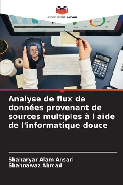 Analyse de flux de données provenant de sources multiples à l'aide de l'informatique douce by Shaharyar Alam Ansari, Shahnawaz Ahmad