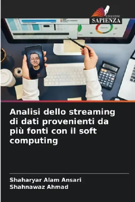 Analisi dello streaming di dati provenienti da più fonti con il soft computing by Shaharyar Alam Ansari, Shahnawaz Ahmad