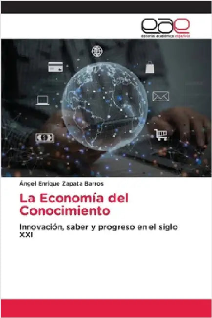 La Economía del Conocimiento by Ángel Enrique Zapata Barros