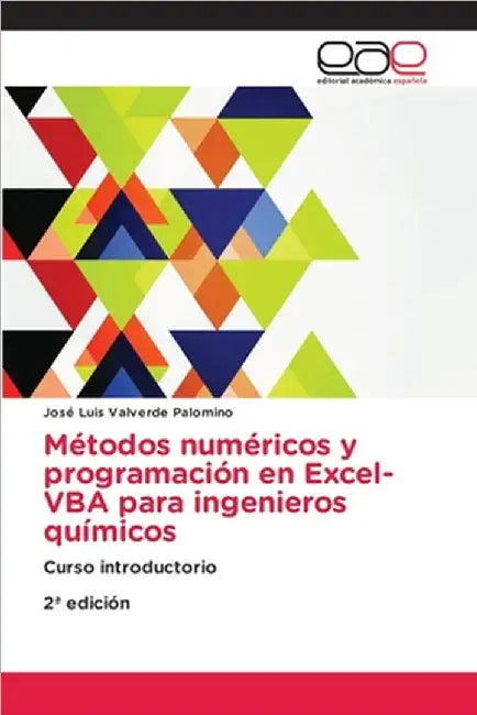Métodos numéricos y programación en Excel-VBA para ingenieros químicos by José Luis Valverde Palomino