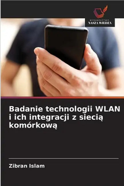 Badanie technologii WLAN i ich integracji z siecią komórkową by Zibran Islam