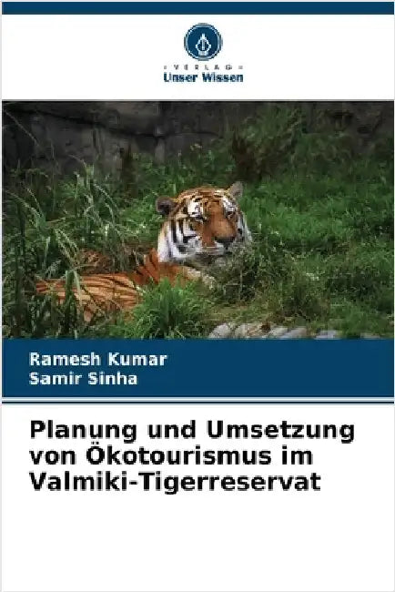 Planung und Umsetzung von Ökotourismus im Valmiki-Tigerreservat by Ramesh Kumar