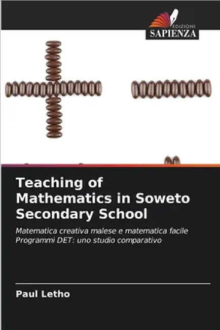 Teaching of Mathematics in Soweto Secondary School by Paul Letho