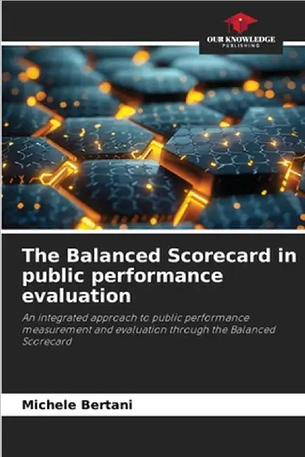 The Balanced Scorecard in public performance evaluation by Michele Bertani