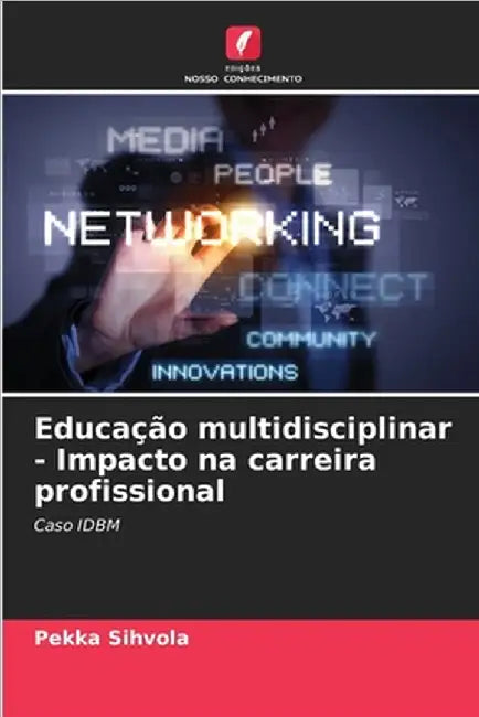 Educação multidisciplinar - Impacto na carreira profissional by Sihvola, Pekka