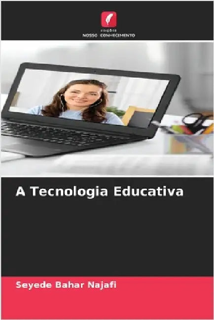 A Tecnologia Educativa by Najafi, Seyede Bahar