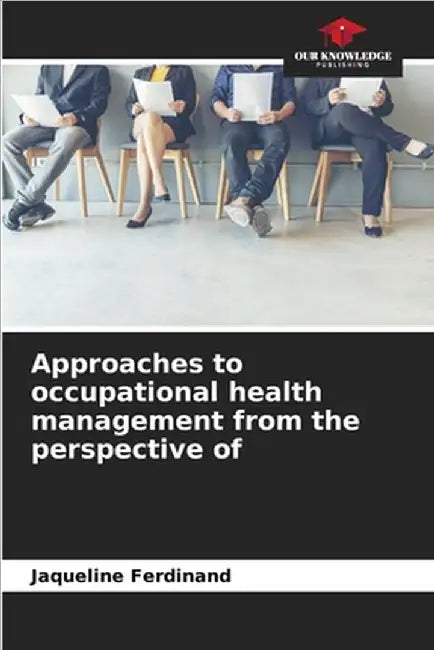 Approaches to occupational health management from the perspective of by Jaqueline Ferdinand