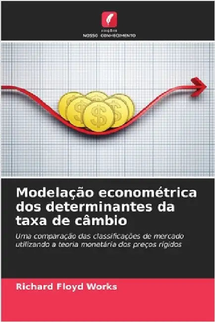 Modelação econométrica dos determinantes da taxa de câmbio by Richard Floyd Works