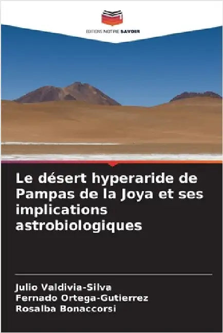 Le désert hyperaride de Pampas de la Joya et ses implications astrobiologiques by Valdivia-Silva, Julio