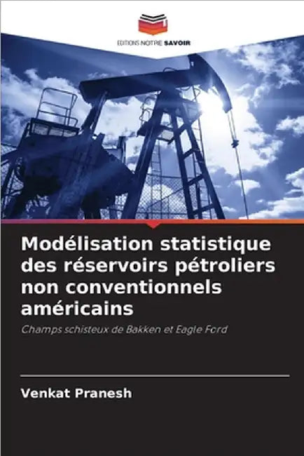 Modélisation statistique des réservoirs pétroliers non conventionnels américains by Venkat Pranesh