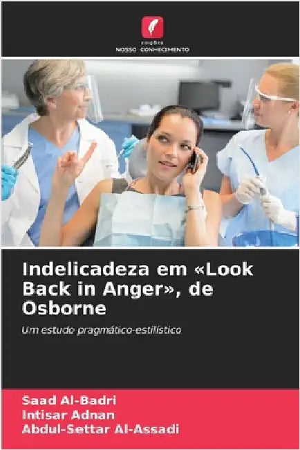 Indelicadeza em Look Back in Anger, de Osborne by Al-Badri, Saad