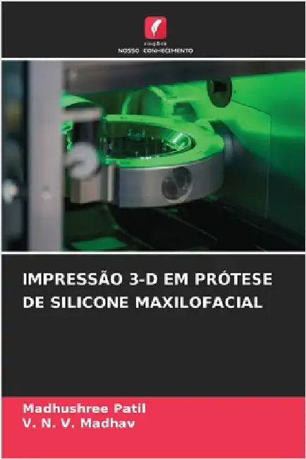 Impressão 3-D Em Prótese de Silicone Maxilofacial by Patil, Madhushree