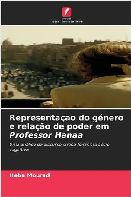 Representação do género e relação de poder em Professor Hanaa by Mourad, Heba