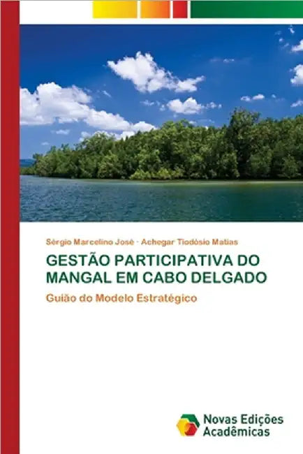 Gestão Participativa Do Mangal Em Cabo Delgado by José, Sérgio Marcelino