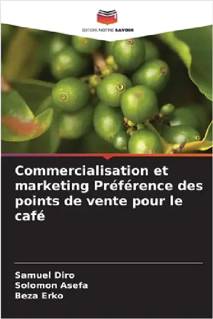 Commercialisation et marketing Préférence des points de vente pour le café by Diro, Samuel
