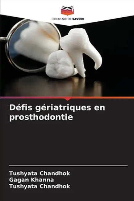 Défis gériatriques en prosthodontie by Gagan Khanna