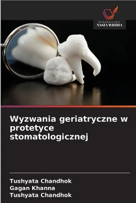 Wyzwania geriatryczne w protetyce stomatologicznej by Gagan Khanna