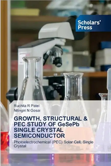 GROWTH, STRUCTURAL & PEC STUDY OF GeSePb SINGLE CRYSTAL SEMICONDUCTOR by Ruchita R. Patel