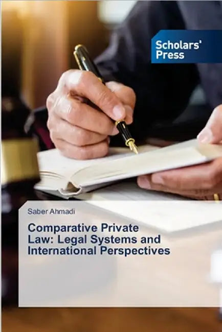 Comparative Private Law: Legal Systems and International Perspectives by Saber Ahmadi