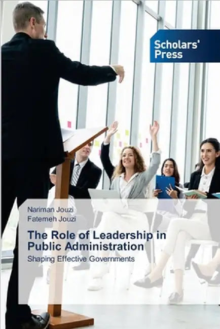 The Role of Leadership in Public Administration by Nariman Jouzi