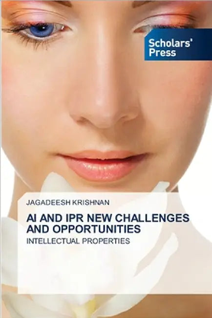 AI and Ipr New Challenges and Opportunities by Krishnan, Jagadeesh