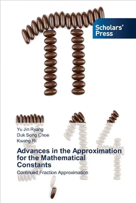 Advances in the Approximation for the Mathematical Constants by Yu Jin Ryang