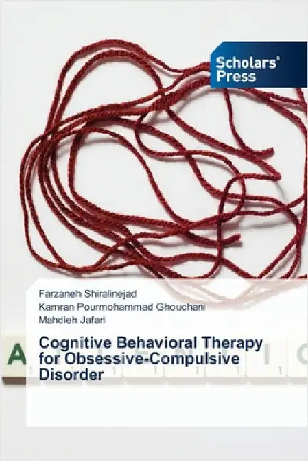 Cognitive Behavioral Therapy for Obsessive-Compulsive Disorder by Shiralinejad, Farzaneh