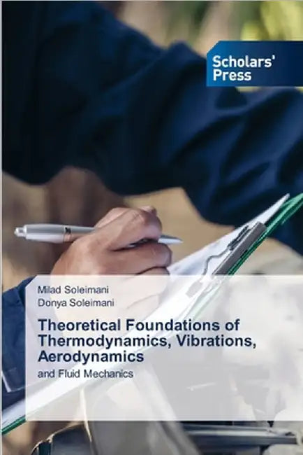 Theoretical Foundations of Thermodynamics, Vibrations, Aerodynamics by Milad Soleimani
