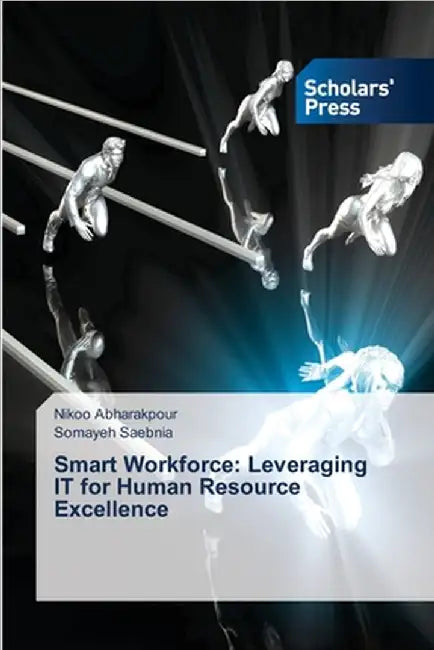 Smart Workforce: Leveraging IT for Human Resource Excellence by Abharakpour, Nikoo
