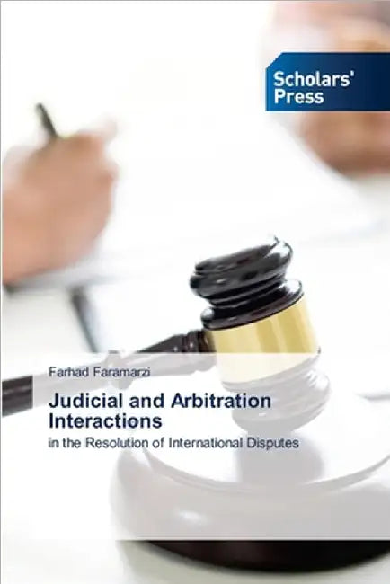 Judicial and Arbitration Interactions by Faramarzi, Farhad