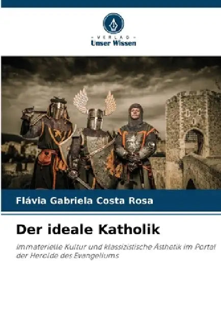 Der ideale Katholik by Flávia Gabriela Costa Rosa
