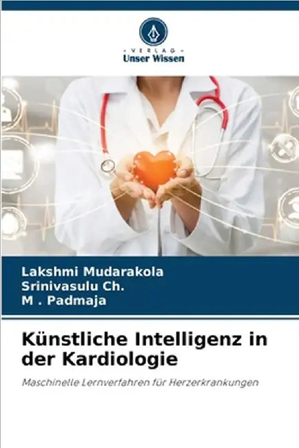 Künstliche Intelligenz in der Kardiologie by Mudarakola, Lakshmi