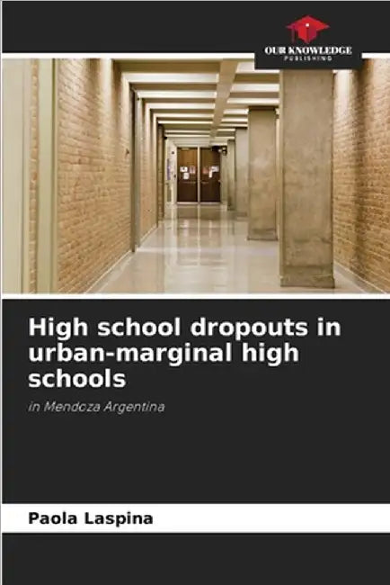 High school dropouts in urban-marginal high schools by Paola Laspina