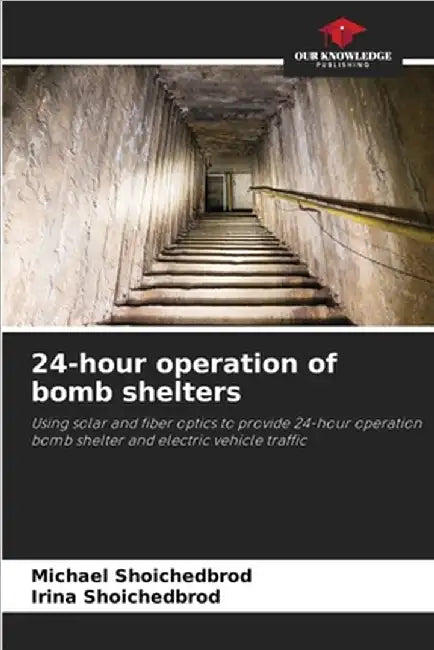 24-hour operation of bomb shelters by Shoichedbrod, Michael