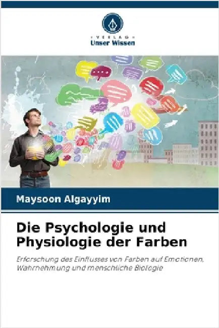 Die Psychologie und Physiologie der Farben by Maysoon Algayyim