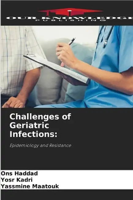 Challenges of Geriatric Infections by Ons Haddad