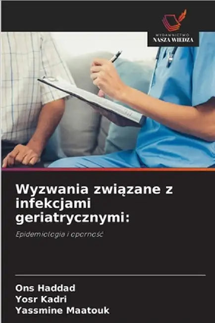 Wyzwania związane z infekcjami geriatrycznymi by Haddad, Ons
