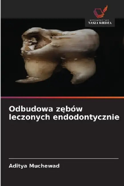 Odbudowa zębów leczonych endodontycznie by Aditya Muchewad