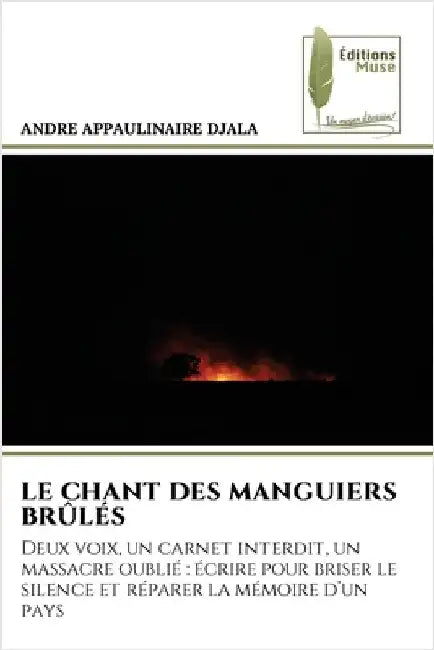Le Chant Des Manguiers Brûlés by Andre Appaulinaire Djala