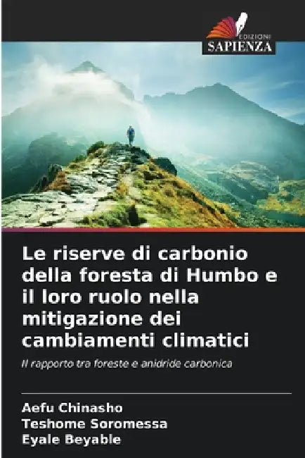 Le riserve di carbonio della foresta di Humbo e il loro ruolo nella mitigazione dei cambiamenti climatici by Aefu Chinasho, Teshome Soromessa, Eyale Beyable